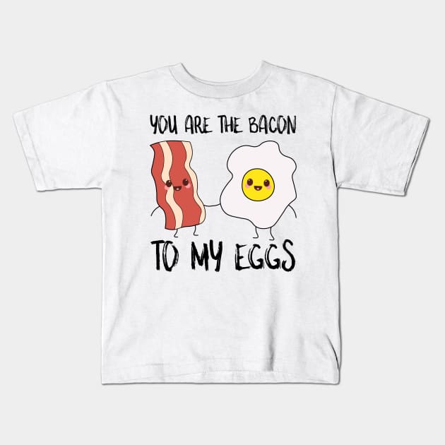 You Are The Bacon To My Eggs Kids T-Shirt by SusurrationStudio